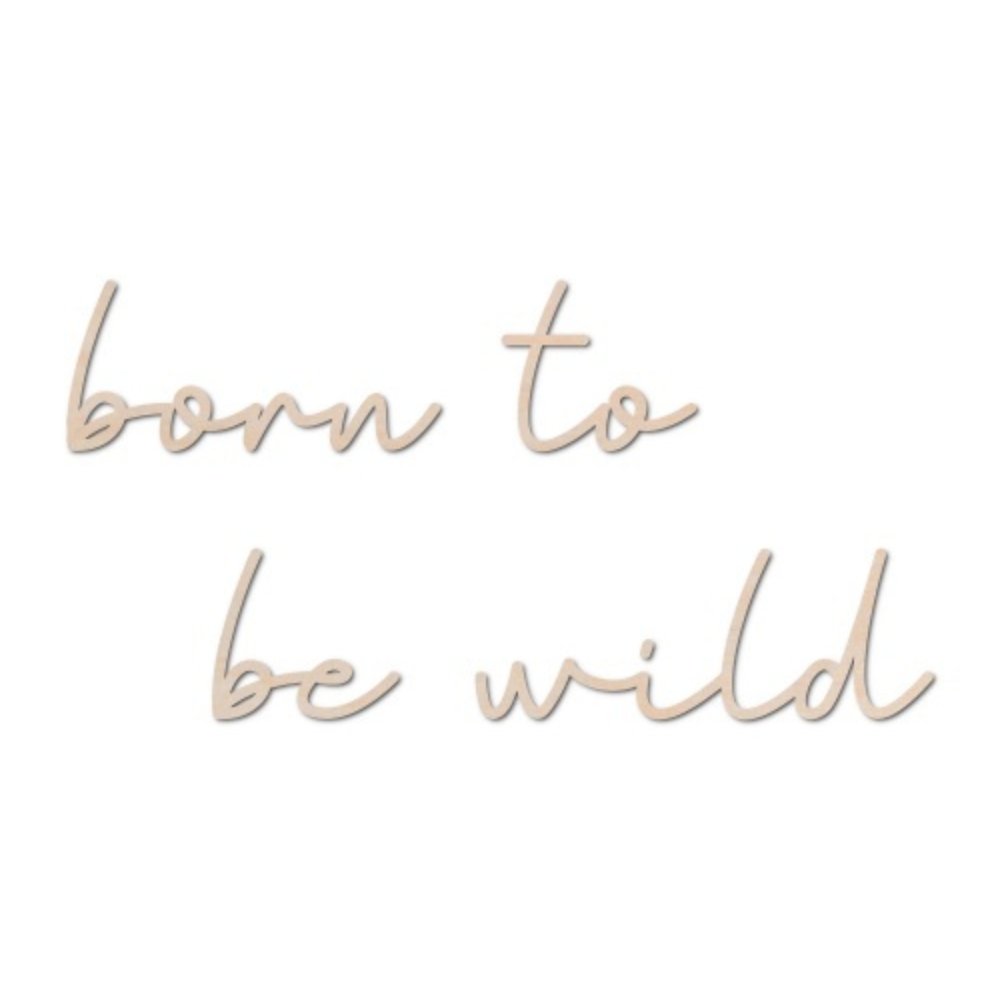 Schriftzug aus Holz "Born to be wild" - Little Baby Pocket